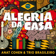 Alegria da casa mp3 Album by Anat Cohen & Trio Brasileiro