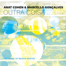 Outra Coisa: The Music of Moacir Santos mp3 Album by Anat Cohen & Marcello Gonçalves