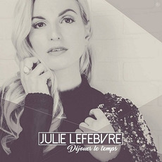Déjouer le temps mp3 Album by Julie Lefebvre