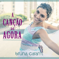 A Canção de Agora mp3 Single by Bruna Caram