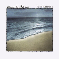 Piano by the Sea mp3 Album by Yuichi Watanabe