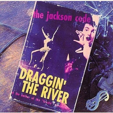 Draggin' the River mp3 Album by The Jackson Code