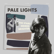 The Stars Seemed Brighter mp3 Album by Pale Lights