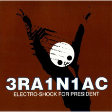 Electro-Shock for President mp3 Album by 3RA1N1AC