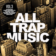All Trap Music, Volume 3 mp3 Compilation by Various Artists