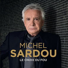Le Choix du fou mp3 Album by Michel Sardou