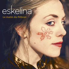 Le Matin du pélican mp3 Album by Eskelina
