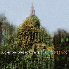 London Overgrown mp3 Album by John Foxx