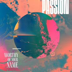 Worthy of Your Name mp3 Live by Passion