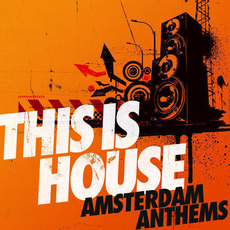 This Is House: Amsterdam Anthems mp3 Compilation by Various Artists