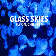 Fly on, children EP mp3 Album by Glass Skies