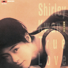 True Love (真情) mp3 Album by Shirley Kwan (關淑怡)