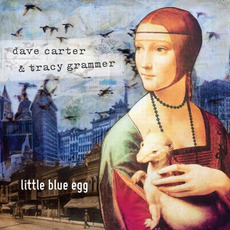 Little Blue Egg mp3 Album by Dave Carter & Tracy Grammer