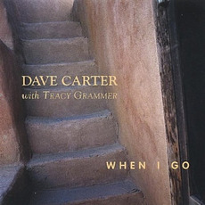 When I Go (Re-Issue) mp3 Album by Dave Carter & Tracy Grammer