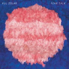 Fear Talk mp3 Album by XUL ZOLAR