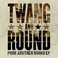 Pour Another Round EP mp3 Album by Twang and Round