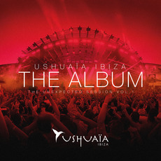 Ushuaia Ibiza The Album: The Unexpected Session, Vol.1 mp3 Compilation by Various Artists