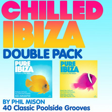 The Chilled Ibiza Double Pack by Phil Mison: 40 Classic Poolside Grooves mp3 Compilation by Various Artists