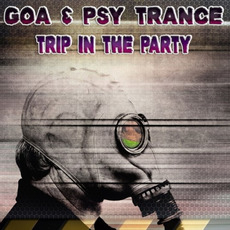 Goa & Psy Trance: Trip in the Party mp3 Compilation by Various Artists