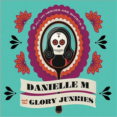All My Heroes Are Ghosts mp3 Album by Danielle M & The Glory Junkies