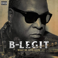 What We Been Doin mp3 Album by B-Legit
