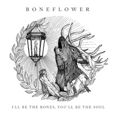 I'll be the Bones, You'll be the Soul mp3 Album by Boneflower