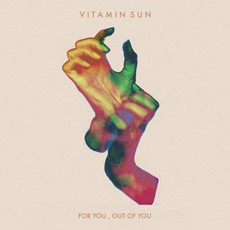 For You, Out of You mp3 Album by Vitamin Sun