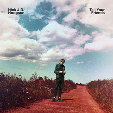 Tell Your Friends mp3 Album by Nick J.D. Hodgson