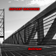Delirium mp3 Album by Defiant Machines
