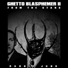 Ghetto Blasphemer II: From the Stars mp3 Album by Rabbit Junk