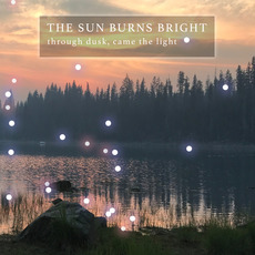 Through Dusk, Came the Light mp3 Album by The Sun Burns Bright