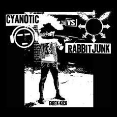 Drek Kick mp3 Album by Cyanotic vs. Rabbit Junk