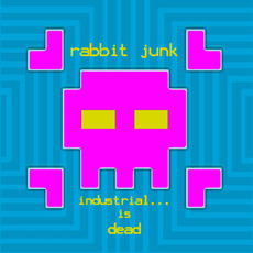 Industrial... Is Dead mp3 Single by Rabbit Junk