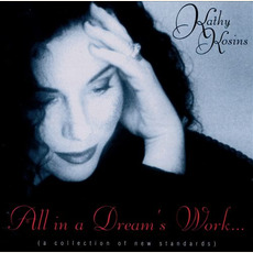 All In A Dream's Work (A Collection Of New Standards) mp3 Album by Kathy Kosins