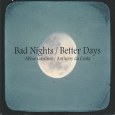 Bad Nights / Better Days mp3 Album by Abbie Gardner & Anthony da Costa