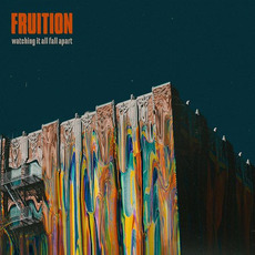 Watching it all Fall Apart mp3 Album by Fruition