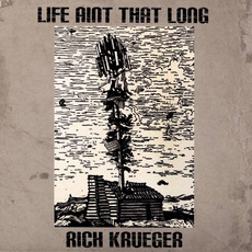 Life Ain't That Long mp3 Album by Rich Krueger