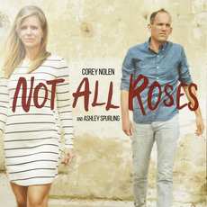 Not All Roses mp3 Album by Corey Nolen & Ashley Spurling