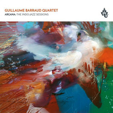 Arcana: The Indo-Jazz Sessions mp3 Album by Guillaume Barraud Quartet