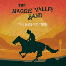 The Hardest Thing mp3 Album by Maggie Valley Band