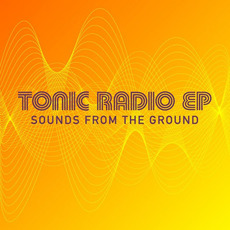 Tonic Radio EP mp3 Album by Sounds From The Ground