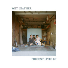 Present Lives EP mp3 Album by Wet Leather