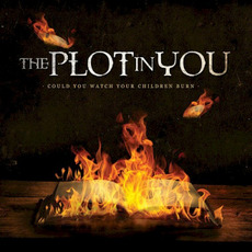 Could You Watch Your Children Burn mp3 Album by The Plot in You