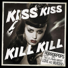 Kiss Kiss Kill Kill mp3 Album by HorrorPops