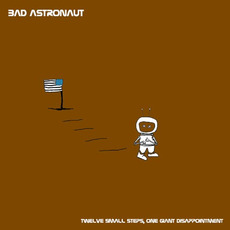 Twelve Small Steps, One Giant Disappointment mp3 Album by Bad Astronaut
