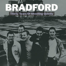 Thirty Years Of Shouting Quietly (Re-Issue) mp3 Album by Bradford