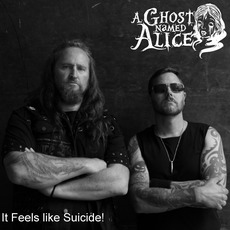 It Feels Like Suicide mp3 Album by A Ghost Named Alice