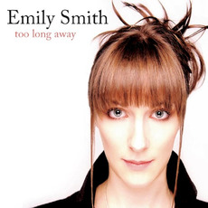 Too Long Away mp3 Album by Emily Smith