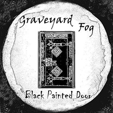 Black Painted Door mp3 Album by Graveyard Fog