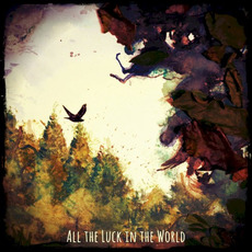 All the Luck in the World mp3 Album by All The Luck In The World